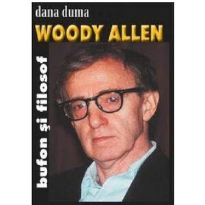Woody Allen. Bufon si filosof | Dana Duma imagine