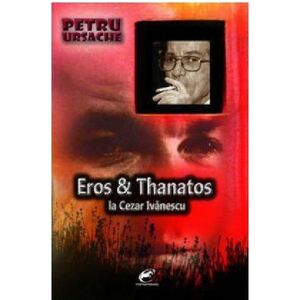 Eros si Thanatos la Cezar Ivanescu | Petru Ursache imagine