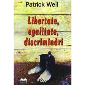 Libertate, egalitate, discriminari | Patrick Weil imagine