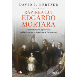 Rapirea lui Edgardo Mortara - David I. Kertzer imagine