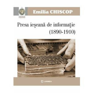Presa ieseana de informatie (1890-1910) | Emilia Chiscop imagine