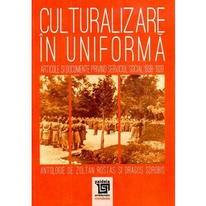 Culturalizare in uniforma | Zoltan Rostas, Dragos Sorobis imagine
