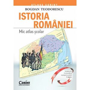 Istoria Romaniei. Mic atlas scolar | Bogdan Teodorescu imagine