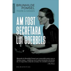 Am fost secretara lui Goebbels | Brunhilde Pomsel, Thore D. Hansen imagine