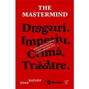 The Mastermind. Droguri. Imperiu. Crima. Tradare. | Evan Ratliff imagine