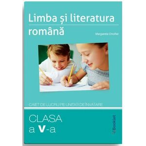 Limba si literatura romana. Caiet de lucru pe unitati de invatare - Clasa a V-a | Margareta Onofrei imagine