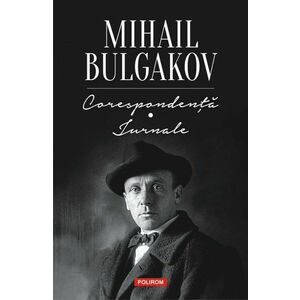 Corespondenta. Jurnale | Mihail Bulgakov imagine