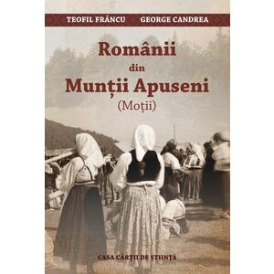 Romanii din Muntii Apuseni (Motii) | Teofil Francu, George Candrea imagine