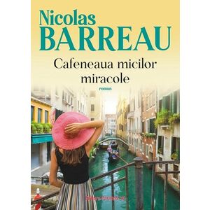 Cafeneaua micilor miracole | Nicolas Barreau imagine