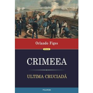 Crimeea. Ultima cruciada | Orlando Figes imagine