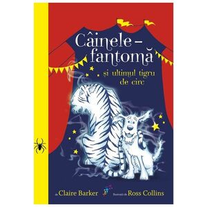 Cainele-fantoma si ultimul tigru de circ | Claire Barker imagine