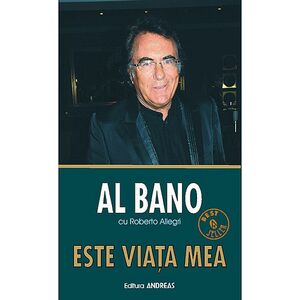 Este viata mea - autobiografia cantaretului Al Bano | Al Bano, Roberto Allegri imagine
