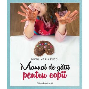 Manual de gatit pentru copii | Nicol Maria Pucci imagine