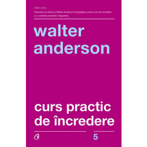 Curs practic de incredere - Walter Anderson imagine