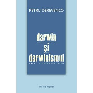 Darwin si darwinismul | Petru Derevenco imagine