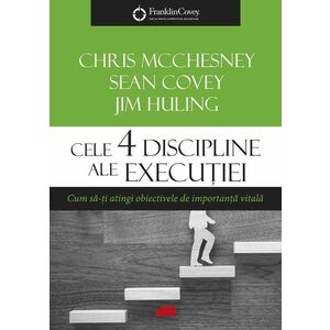 Cele 4 discipline ale executiei | Chris McChesney, Jim Huling, Sean Covey imagine