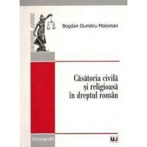 Casatoria Civila Si Religioasa In Dreptul Roman | Moloman Bogdan Dumitru imagine