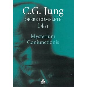 Mysterium Coniunctionis 1. Separarea si compunerea contrariilor psihice in alchimie | C.G. Jung imagine