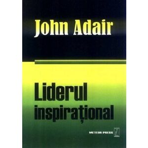 Liderul Inspirational | John Adair imagine