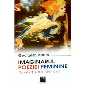 Imaginarul poeziei feminine | Georgeta Adam imagine