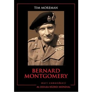 Bernard Montgomery | Tim Moreman imagine
