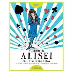 Aventurile Alisei in Tara Minunilor | Lewis Carroll, Tony Ross imagine