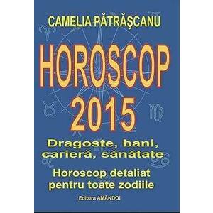 Horoscop 2015 | Camelia Patrascanu imagine