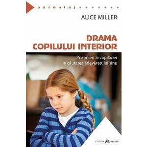 Drama copilului interior | Alice Miller imagine