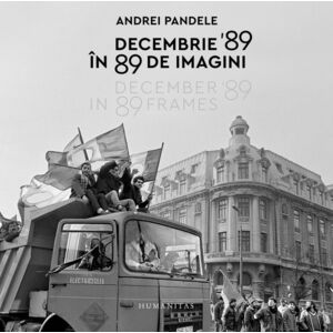 Decembrie '89 in 89 de imagini | Andrei Pandele imagine