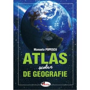 Atlas scolar de geografie | Manuela Popescu imagine