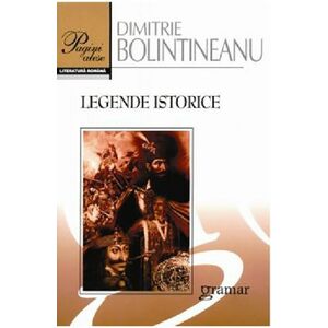 Legende istorice | Dimitrie Bolintineanu imagine