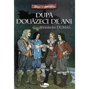 Dupa douazeci de ani (varianta repovestita) | Alexandre Dumas imagine