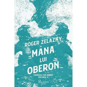 Mana lui Oberon | Roger Zelazny imagine