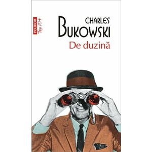 De duzina | Charles Bukowski imagine