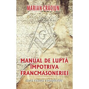 Manual de lupta impotriva francmasoneriei | Marian Craciun imagine