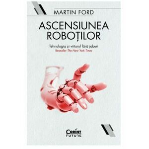 Ascensiunea robotilor - Martin Ford imagine
