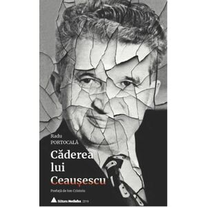 Caderea lui Ceausescu | Radu Portocala imagine
