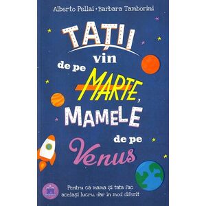 Tatii vin de pe Marte, mamele de pe Venus | Alberto Pellai, Barbara Tamborini imagine