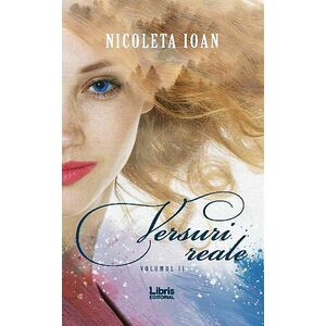 Versuri reale - Vol. al II-lea | Nicoleta Ioan imagine