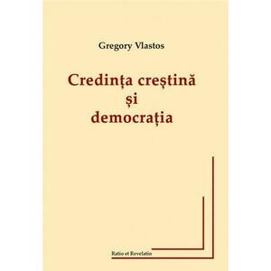 Credinta crestina si democratia | Gregory Vlastos imagine