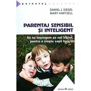 Parentaj sensibil si inteligent | Daniel J. Siegel, Mary Hartzell imagine