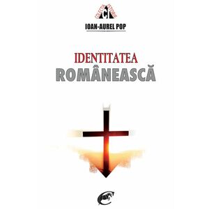 Identitatea romaneasca | Ioan-Aurel Pop imagine