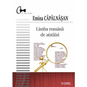 Limba romana de a(sta)zi | Emina Capalnasan imagine