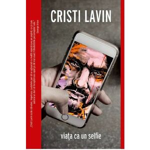 Viata ca un selfie - Cristi Lavin imagine