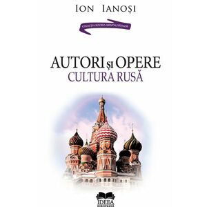 Autori si opere. Cultura rusa. Volumul II | Ion Ianosi imagine