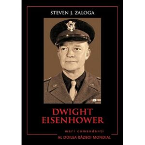 Dwight Eisenhower | Steven J. Zaloga imagine
