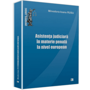 Asistenta judiciara in materie penala la nivel european | Minodora-Ioana Rusu imagine