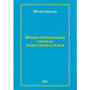 Mitropolia ortodoxa romana a Germaniei, Europei Centrale si de Nord | Mircea Basarab imagine