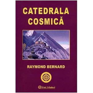 Catedrala cosmica | Raymond Bernard imagine