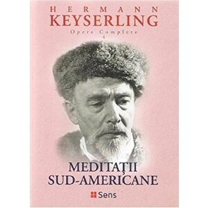 Meditatii sud-americane | Hermann Keyserling imagine